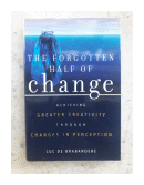 The Forgotten Half of Change: Achieving Greater Creativity through Changes in Perception de  Luc de Brabandere