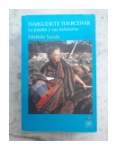 Marguerite Yourcenar - La pasion y sus mascaras de  Michle Sarde