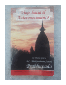 Viaje hacia el autoconocimiento de  A. C. Bhaktivedanta Swami Prabhupada