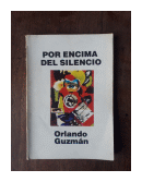 Por encima del silencio de  Orlando Guzman