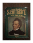 Schubert - His life, his work, his time de  Joseph Wechsberg