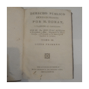 Derecho publico escrito en frances por M. Domat (Tomo III - Libro primero) de  Dr. Don Juan Antonio de Trespalacios y Mier