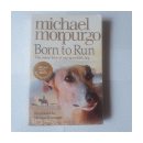 Born to run - The many lives of one incredible dog de  Michael Morpurgo