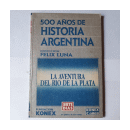 500 aos de historia - La aventura del Rio de la Plata de  F?lix Luna