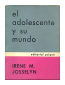 El adolescente y su mundo de  Irene M. Josselyn