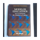 Modelos educativos en la historia de America Latina de  Gregorio Weinberg