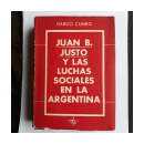 Juan B. Justo y las luchas sociales en la argentina de  Dardo Cuneo