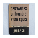 Cervantes - Un hombre y una epoca de  Jean Cassaou