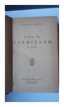 Vida de Sarmiento de  Manuel Galvez