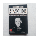 Heydrich - El hombre clave del III Reich de  Edouard Calic