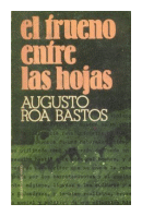El trueno entre las hojas de  Augusto Roa Bastos