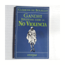 Gandhi: Reflexiones sobre la no violencia de  Miguel Grinberg