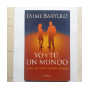 Yo y tu, un mundo para comunicarnos mejor de  Jaime Barylko