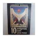 10 enigmas con una rosa de  Luis Maria Albamonte (Americo Barrios)