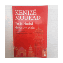 En la ciudad de oro y plata de  Kenize Mourad