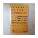 El otro bicentenario - 200 hechos que no hicieron patria de  Gustavo NG - N. Restivo - C. Sanchez