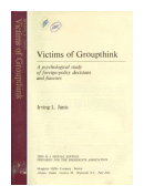 Victims of Groupthink de  Irving L. Janis
