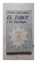 El tarot y la astrologia - Los 78 arcanos de  Sylvia Colombres