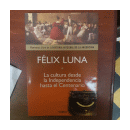 La cultura desde la Independencia hasta el Centenario de  Felix Luna