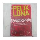 Revoluciones - Estallidos politicos y soluciones constitucionales de  Felix Luna