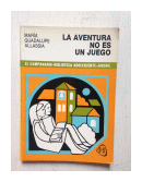 La aventura no es un juego de  Maria Guadalupe Allasia