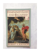 Femininity lost and regained de  Robert A. Johnson