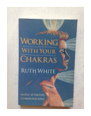Working with your Chakras de  Ruth White