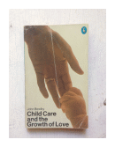 Child care and the growth of love de  John Bowlby