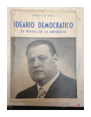 Ideario Democratico (A traves de la republica) de  Roberto M. Ortiz