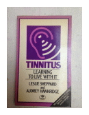 Tinnitus - Learning to live with it de  Leslie Sheppard - A. Hawkridge