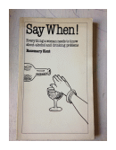 Say When! Everything a woman needs to know de  Rosemary Kent