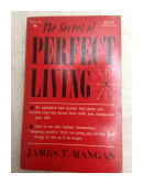 The secret of perfect living de  James T. Mangan