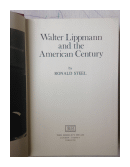 Walter Lippmann and the American Century de  Ronald Steel