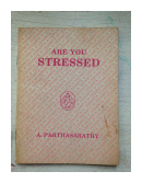 Are you stressed de  A. Parthasarathy