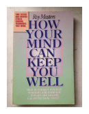 How your mind can keep you well de  Roy Masters