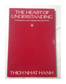 The heart of understanding de  Thich Nhat Hanh