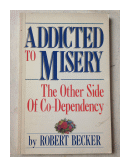 Addicted to misery de  Robert Becker