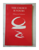 The choice is yours - Ethics in vedanta de  _