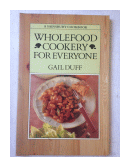 Wholefood cookery for everyone de  Gail Duff