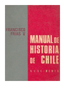 Manual de historia de Chile de  Francisco Frias V.