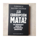 La corrupcion mata? de  Florencia Halfon Lanksman
