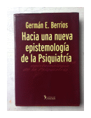 Hacia una nueva epistemologia de la psiquiatria de  German E. Berrios