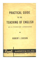 Practical guide to the teaching of english de  Robert J. Dixon