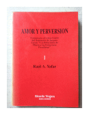 Amor y perversion - Vol.1 de  Raul A. Yafar