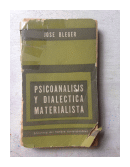 Psicoanalisis y dialectica materialista de  Jose Bleger