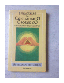 Practicas del cristianismo esoterico - Ejercicios y meditaciones de  Stylianos Atteshlis