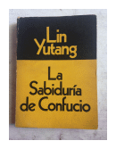 La sabiduria de Confusio de  Lin Yutang