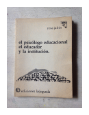 El psicologo educacional, el educador y la institucion de  Rosa Jaitin