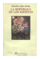 La republica de los sofistas de  Ricardo Lopez Gottig