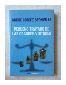 Pequeo tratado de las grandes virtudes de  Andre Comte-Sponville